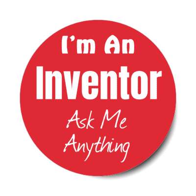 i'm an inventor ask me anything stickers, magnet