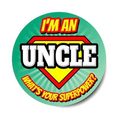 i'm an uncle what's your superpower stickers, magnet
