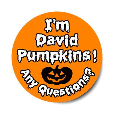 im david pumpkins any questions funny meme stickers, magnet