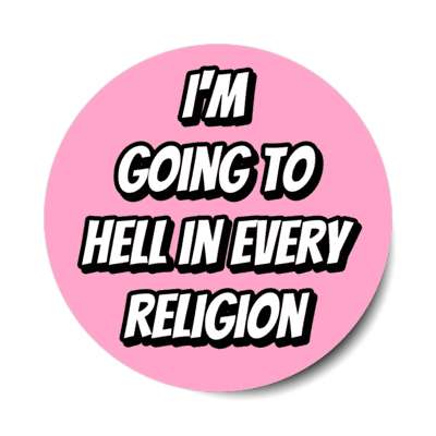 im going to hell in every religion pink stickers, magnet