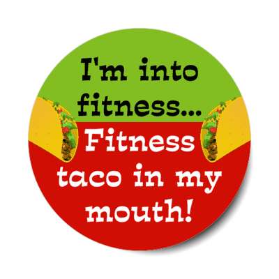 im into fitness fitness taco in my mouth pun wordplay green red stickers, magnet