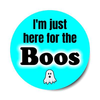 im just here for the boos ghost pun wordplay stickers, magnet