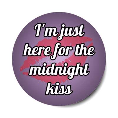 im just here for the midnight kiss stickers, magnet