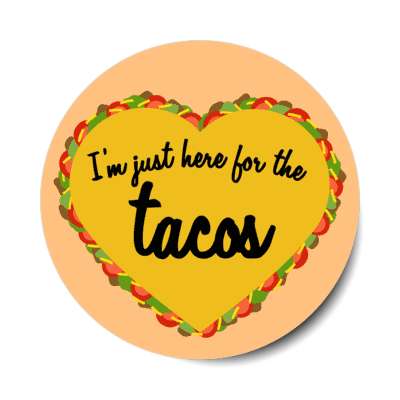 im just here for the tacos heart shaped tan stickers, magnet