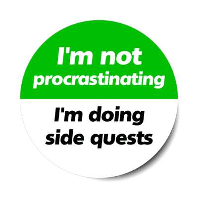 im not procrastinating im doing side quests green stickers, magnet