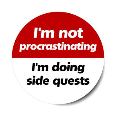 im not procrastinating im doing side quests red stickers, magnet