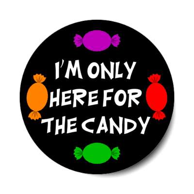 im only here for the candy stickers, magnet