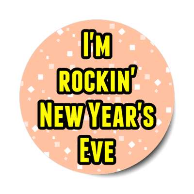 im rocking new years eve confetti stickers, magnet