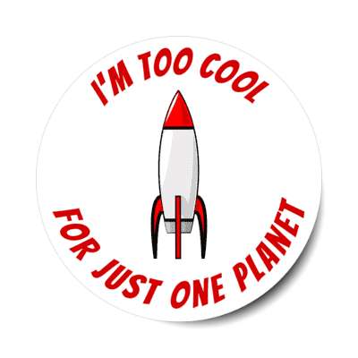 im too cool for just one planet stickers, magnet