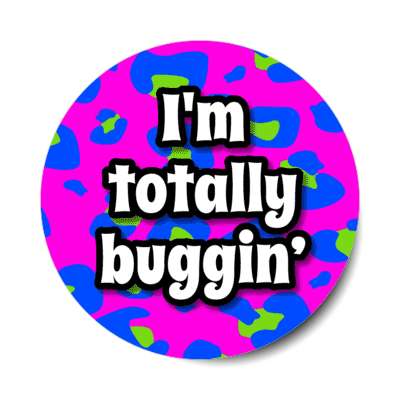 im totally buggin colorful 90s party stickers, magnet
