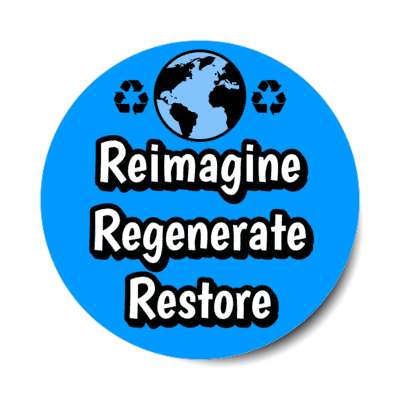 imagine regenerate restore earth recycle symbol blue stickers, magnet