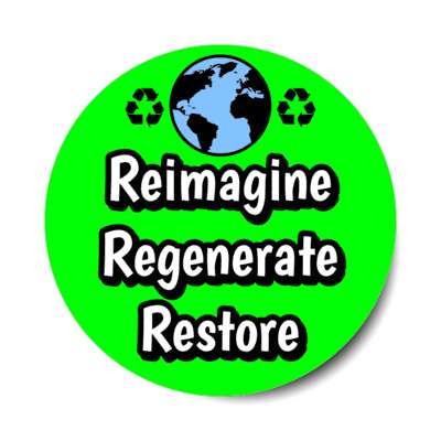 imagine regenerate restore earth recycle symbol green stickers, magnet