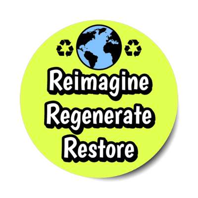 imagine regenerate restore earth recycle symbol yellow stickers, magnet