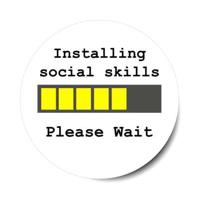 installing social skills loading bar please wait stickers, magnet