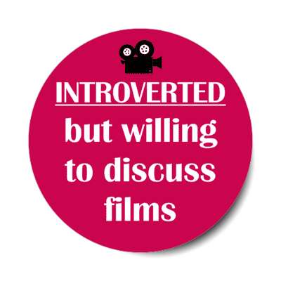 introverted but willing to discuss films stickers, magnet