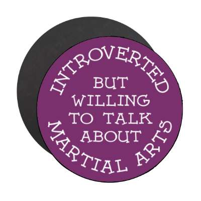 introverted but willing to talk about martial arts cute stickers, magnet