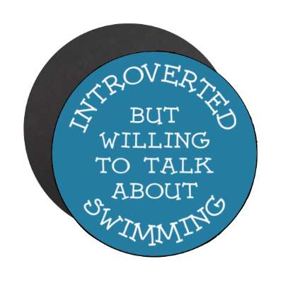 introverted but willing to talk about swimming cute stickers, magnet