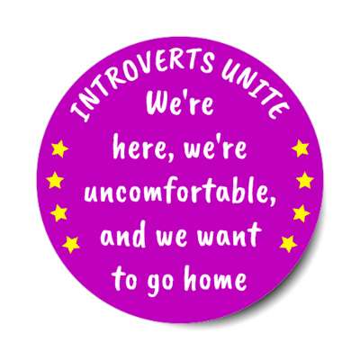 introverts unite were here were uncomfortable and we want to go home purple stickers, magnet