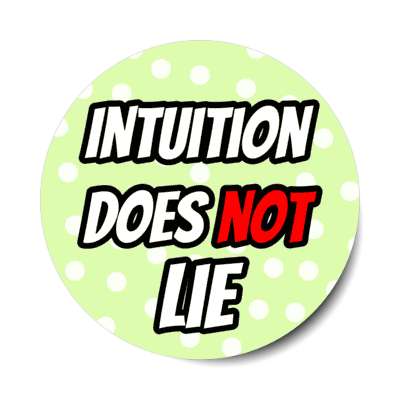 intuition does not lie stickers, magnet