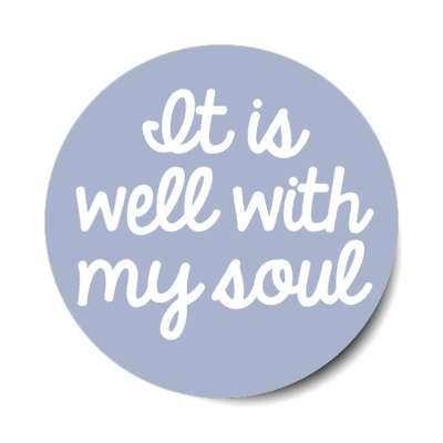 it is well with my soul christian saying stickers, magnet