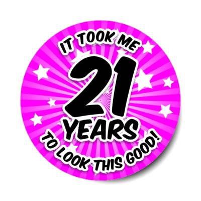 it took me 21 years to look this good 21st birthday purple burst stickers, magnet