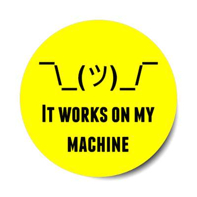 it works on my machine shrug text guy stickers, magnet
