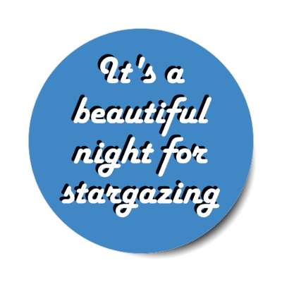 its a beautiful night for stargazing stickers, magnet