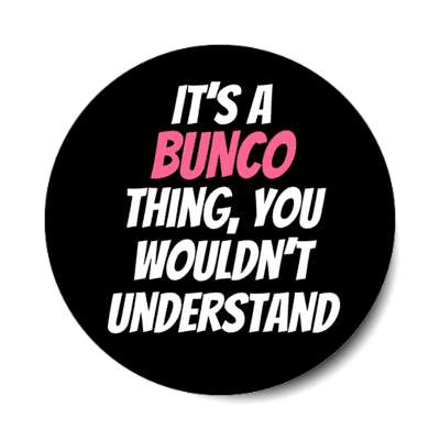 its a bunco thing you wouldnt understand stickers, magnet