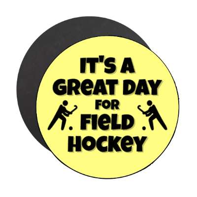 its a great day for field hockey stickers, magnet