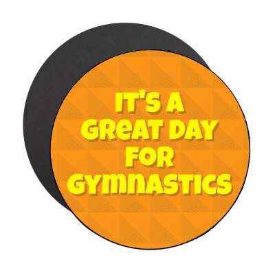 its a great day for gymnastics stickers, magnet