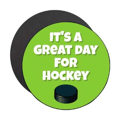 its a great day for hockey stickers, magnet