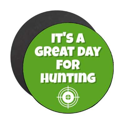 its a great day for hunting target stickers, magnet