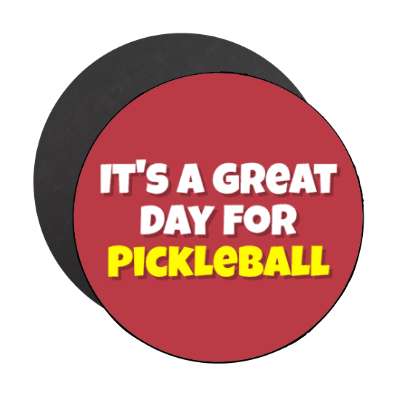 its a great day for pickleball stickers, magnet