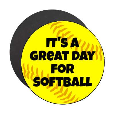 its a great day for softball stickers, magnet