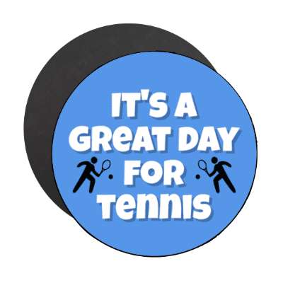 its a great day for tennis stickers, magnet