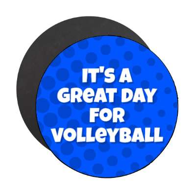 its a great day for volleyball stickers, magnet