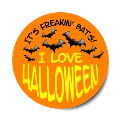 its freaking bats i love halloween stickers, magnet