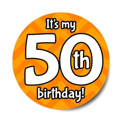 its my 50th birthday orange chevron stickers, magnet