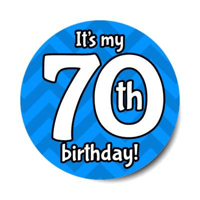 its my 70th birthday blue chevron stickers, magnet