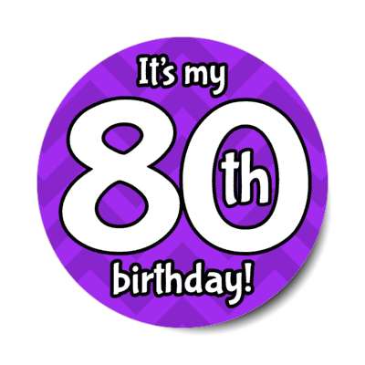 its my 80th birthday purple chevron stickers, magnet
