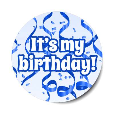 its my birthday blue confetti streamers stickers, magnet