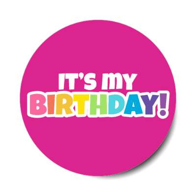 its my birthday cartoon multicolor colorful deep pink stickers, magnet