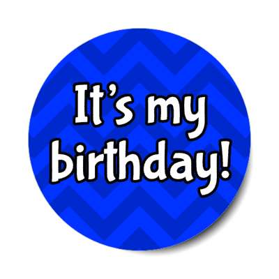 its my birthday chevron blue party stickers, magnet