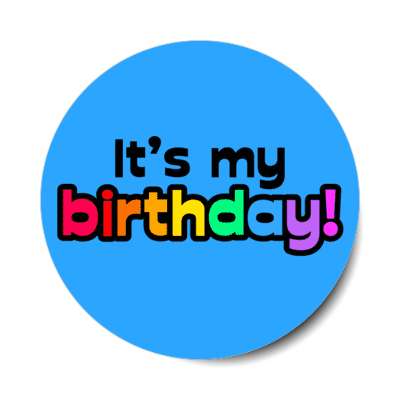 its my birthday colorful multicolor blue stickers, magnet