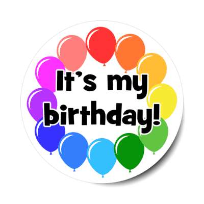 its my birthday multicolor balloons circle stickers, magnet