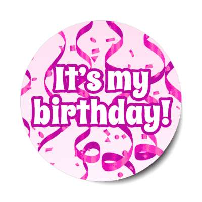 its my birthday pink confetti streamers stickers, magnet