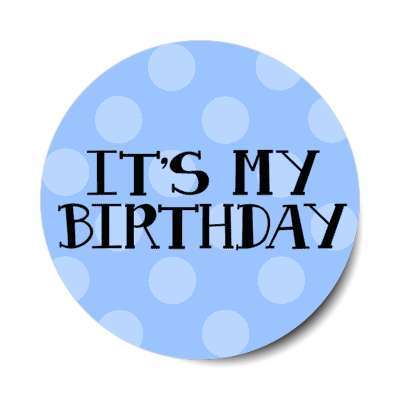 its my birthday polka dots blue stickers, magnet