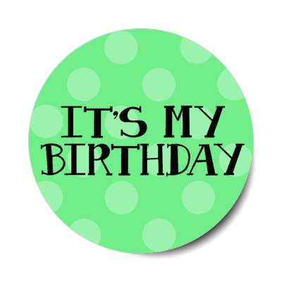 its my birthday polka dots green stickers, magnet