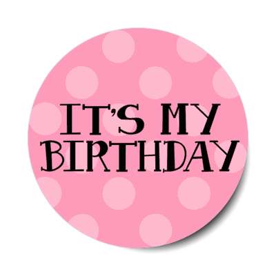 its my birthday polka dots pink stickers, magnet