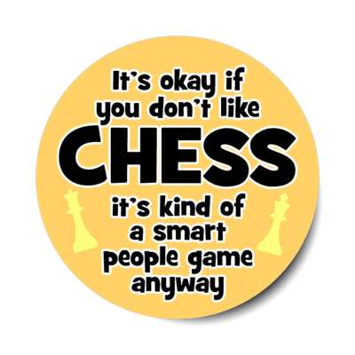 its okay if you dont like chess its kind of a smart people game anyway king queen pieces stickers, magnet
